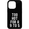 Sarcastic Witty Freedom Seeker Women Men Custodia per iPhone 13 Pro troppo caldo per un 9 a 5 Donne Indipendenti Bold