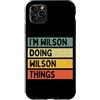 Personalized Gift Ideas Wilson Custodia per iPhone 11 Pro Max Citazione personalizzata divertente I'm Wilson Doing Wilson Things