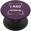 I Had Potential Vintage I Had Potential, Retrò Fisica Scherzo PopSockets PopGrip Adesivo