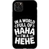 Ride eccentrico umore unico Custodia per iPhone 11 Pro Max In A World Full Of Haha I'm A Hehe Quirky Pun Laughs |-