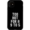 Sarcastic Witty Freedom Seeker Women Men Custodia per iPhone 11 troppo caldo per un 9 a 5 Donne Indipendenti Bold