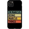 Personalized Gift Ideas Marcus Custodia per iPhone 11 Pro Max Citazione personalizzata divertente I'm Marcus Doing Marcus Things