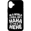 Ride eccentrico umore unico Custodia per iPhone 16 Plus In A World Full Of Haha I'm A Hehe Quirky Pun Laughs |-