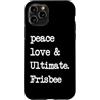 Peace Love and Ultimate Frisbee Player Custodia per iPhone 11 Pro Pace Love & Ultimate Frisbee | Flying Disk Golf