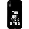 Sarcastic Witty Freedom Seeker Women Men Custodia per iPhone XR troppo caldo per un 9 a 5 Donne Indipendenti Bold