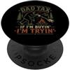 Dad Tax If I'm Buyin I'm Tryin Design Co Dad Tax If I'm Buyin I'm Tryin Funny Food Festa del papà PopSockets PopGrip Adesivo