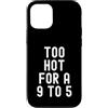 Sarcastic Witty Freedom Seeker Women Men Custodia per iPhone 12/12 Pro troppo caldo per un 9 a 5 Donne Indipendenti Bold