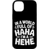 Ride eccentrico umore unico Custodia per iPhone 14 Plus In A World Full Of Haha I'm A Hehe Quirky Pun Laughs |-