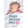 Courtney Landin Happy Sleeping Baby - Your Guide for Sleep Success (Tascabile)