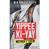 Mark Leslie Yippee Ki-Yay Motherf*cker! (Tascabile)