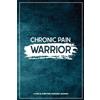 Wellness Warrior Press Chronic Pain Warrior (Tascabile)