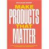 Chloe Sharp Make Products That Matter (Tascabile)