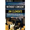 Jim Clemente Without Consent (Tascabile)