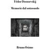 Fëdor Dostoevskij Fëdor Mihajlovič Dostoevski Memorie dal sottosuol (Tascabile)