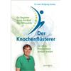 Dr. med. Wolfga Der Knochenflüsterer: Ein Begleiter durch die Welt d (Tascabile)