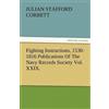 Julian S Corbet Fighting Instructions, 1530-1816 Publications of the (Tascabile)