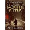 Petr Macek Sherlock Holmes and The Last Victim of Jack The Ripper (Tascabile)