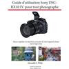 Alexander S Whi Guide d'utilisation Sony DSC-RX10 IV pour tout photo (Tascabile)