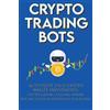 Crypto-Bot Moon Crypto Trading Bots; Auto-pilot your Crypto Wallet I (Tascabile)