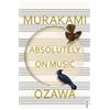 Seiji Ozawa Haruki Murakami Absolutely on Music (Tascabile)