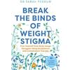 Dr Sarah Pegrum Break the Binds of Weight Stigma (Tascabile)