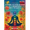 TECNICHE NUOVE I fiori australiani e l'armonia dei chakra. Un percorso naturale di equilibrio tra energia, emozioni e spirito