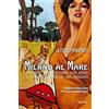 Minerva Edizioni Milano al mare. Milano Marittima. 100 anni e il racconto di un sogno
