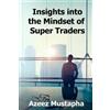 Azeez Mustapha Insights Into the Mindset of Super Traders (Tascabile)