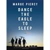 Marge Piercy Dance the Eagle to Sleep (Tascabile)