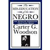 Carter G Woodso The Mis-Education of the Negro (An African American (Tascabile)
