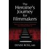 Denise Ross The Heroine's Journey for Filmmakers (Tascabile)