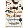 Edward Brooke-Hi Fox Tossing, Octopus Wrestling and Other Forgotten (Tascabile)