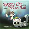 Mark Warren Spotty Cat and the Tennis Ball (Tascabile)