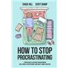 Chase Hill Scott Sharp How to Stop Procrastinating (Tascabile)