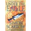 Simon Scarrow Under the Eagle (Tascabile) Eagle