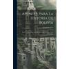 Jenaro Sanjinés Apuntes Para La Historia De Bolivia (Copertina rigida)