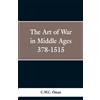 C W C Oman The Art of War in the Middle Ages (Tascabile)