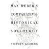 Kalberg Max Weber`S Comparative Historical Sociology Book NUOVO