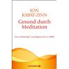 Jon Kabat-Zinn Gesund durch Meditation: Das vollständige Gru (Copertina rigida)
