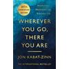 Jon Kabat-Zinn Wherever You Go, There You Are (Tascabile)