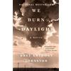 Bret Anthony Johnston We Burn Daylight (Tascabile)