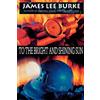 James Lee Burke To the Bright and Shining Sun (Tascabile)