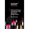 Mia Chung Chinese Émigré Composers and Divergent Modernisms (Tascabile)
