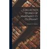 Margaret O Oliphant Collected Works of Margaret O. Oliphant (Copertina rigida)