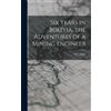 Avl Guise Six Years in Bolivia, the Adventures of a Mining En (Copertina rigida)