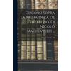 Niccolò Machiav Discorsi Sopra La Prima Deca De Tito Livio, D (Copertina rigida)