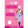 T Yvette Walker The Charisma Of A Woman (Tascabile)