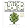 Anthony William Medical Medium Thyroid Healing (Tascabile)