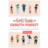 Kendra Coates D.ED The Girls' Guide to Growth Mindset (Tascabile)