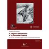 Nuova Cultura L'impero ottomano e la grande guerra. Il carteggio dell'addetto militare italiano a Costantinopoli (1914-1915)